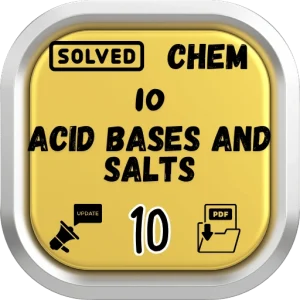 Chemistry Class 10 Notes Chapter 10 (Acid Bases and Salts) FBISE/BISE