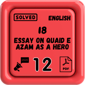 Class 12 English Notes Chapter 18 (Essay on Quaid e Azam As A Hero) Punjab Board