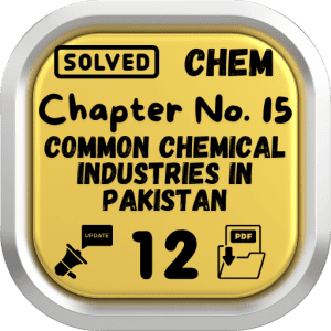 Class 12 Chemistry Notes Chapter 15 (Common Chemical Industries in Pakistan) Punjab Board