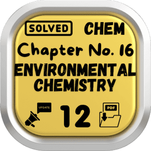 Class 12 Chemistry Notes Chapter 16 (Environmental Chemistry) Punjab Board