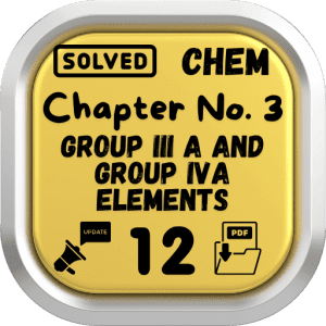 Class 12 Chemistry Notes Chapter 3 (Group III A and Group IV A Elements) Punjab Board