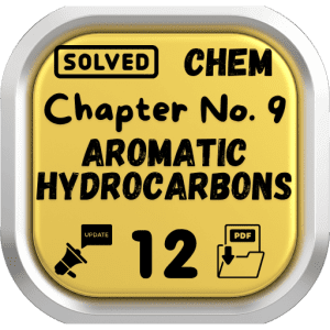 Class 12 Chemistry Notes Chapter 9 (Aromatic Hydrocarbons) Punjab Board