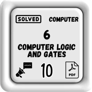 Class 10 Computer Notes Chapter 6 (Computer Logic and Gates) FBISE/BISE