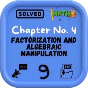 FBISE Class 9 Math New Notes Chapter 4 (Factorization and Algebraic Manipulation) 2025