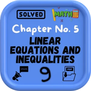 FBISE Class 9 Math New Notes Chapter 5 (Linear Equations and Inequalities) 2025